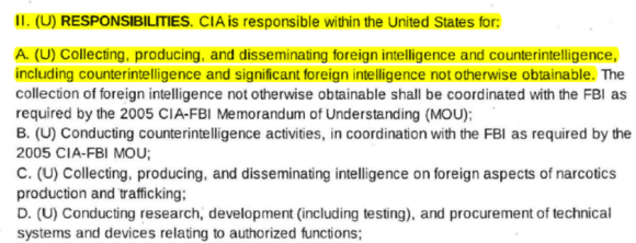 Highlight portion: II. (U) RESPONSIBILITIES. CIA is responsible within the United States for (A) U. Collecting, producing, and disseminating foreign intelligence and counterintelligence, including counterintelligence and significant foreign intelligence n Highlight portion: II. (U) RESPONSIBILITIES. CIA is responsible within the United States for (A) U. Collecting, producing, and disseminating foreign intelligence and counterintelligence, including counterintelligence and significant foreign intelligence n